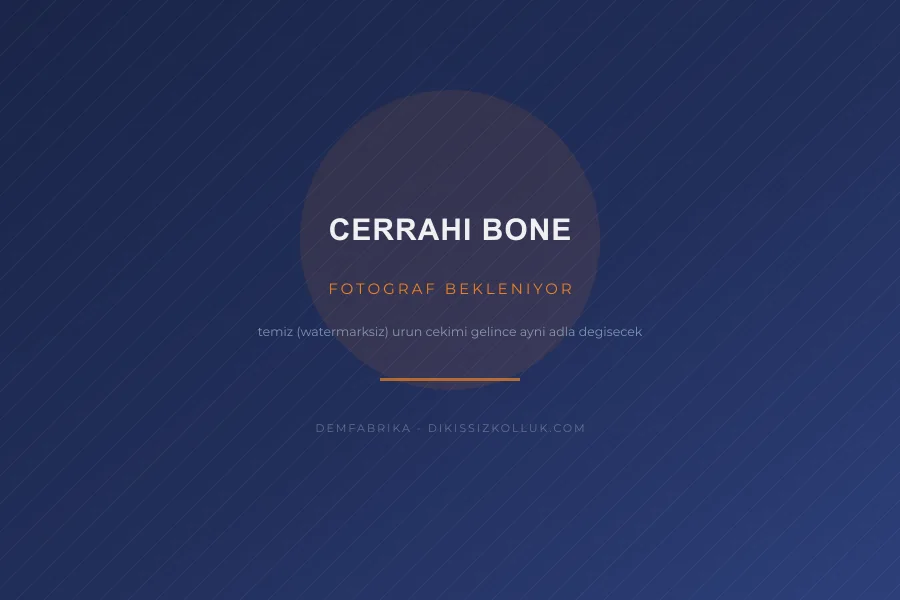Cerrahi Bone - DemFabrika üretimi